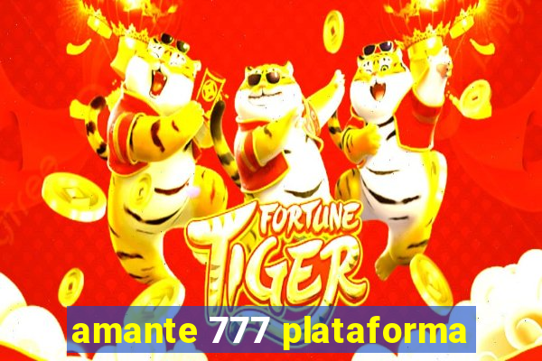 amante 777 plataforma